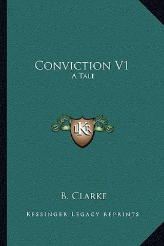Book Conviction V1: A Tale B. Clarke