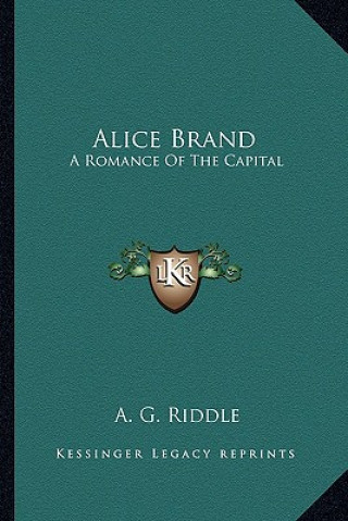Kniha Alice Brand: A Romance of the Capital A. G. Riddle