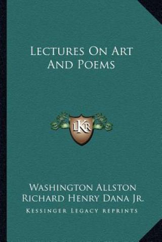 Kniha Lectures on Art and Poems Washington Allston