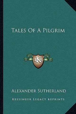 Livro Tales of a Pilgrim Alexander Sutherland