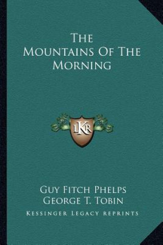 Kniha The Mountains of the Morning Guy Fitch Phelps