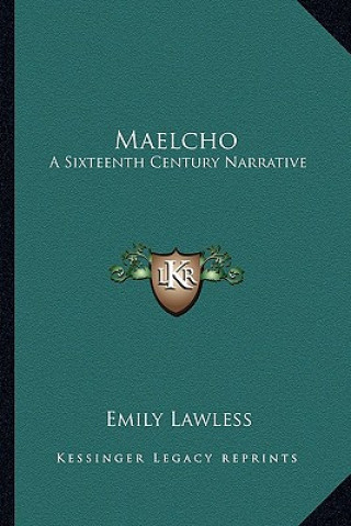 Carte Maelcho: A Sixteenth Century Narrative Emily Lawless