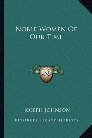 Könyv Noble Women of Our Time Joseph Johnson