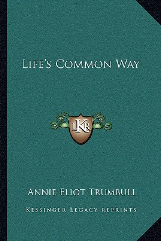 Buch Life's Common Way Trumbull  Annie Eliot  Annie