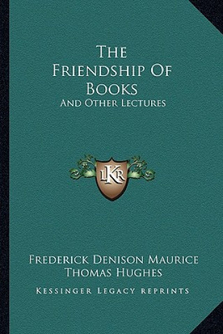 Buch The Friendship of Books: And Other Lectures Frederick Denison Maurice