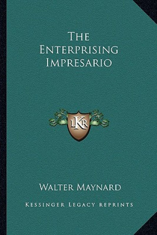 Kniha The Enterprising Impresario Walter Maynard