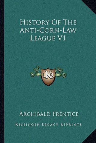 Βιβλίο History Of The Anti-Corn-Law League V1 Archibald Prentice