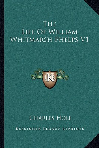 Carte The Life of William Whitmarsh Phelps V1 Charles Hole