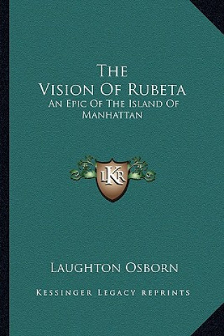 Könyv The Vision of Rubeta: An Epic of the Island of Manhattan Laughton Osborn