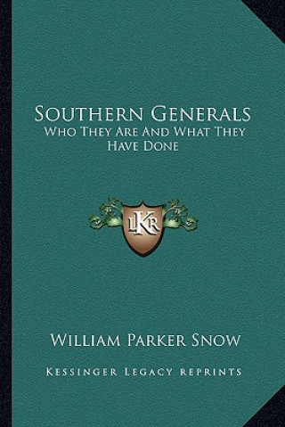 Carte Southern Generals: Who They Are and What They Have Done William Parker Snow