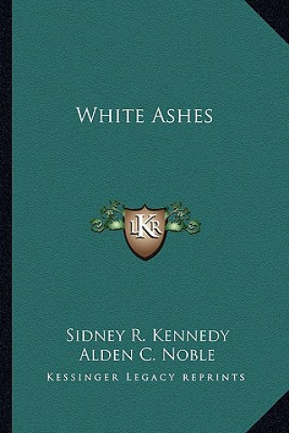 Buch White Ashes Sidney R. Kennedy