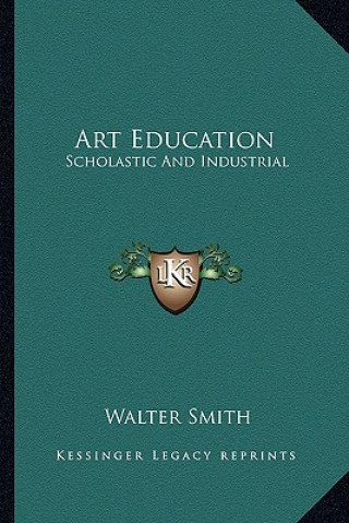 Livre Art Education: Scholastic and Industrial Walter Smith