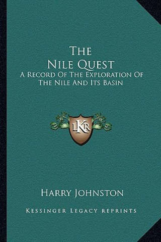 Buch The Nile Quest: A Record of the Exploration of the Nile and Its Basin Harry Johnston