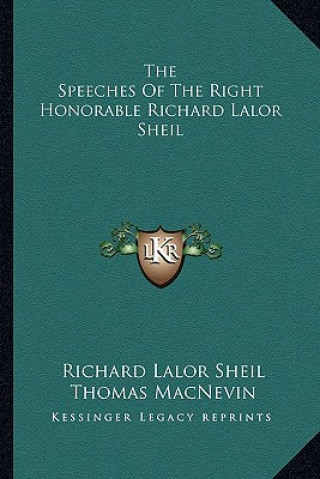 Kniha The Speeches of the Right Honorable Richard Lalor Sheil Richard Lalor Sheil