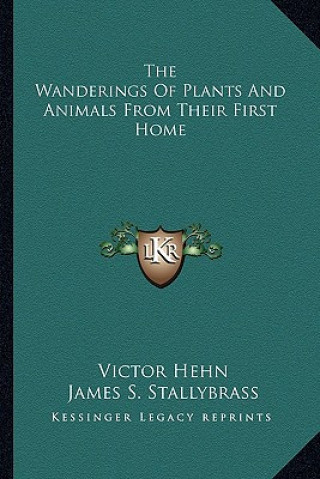 Книга The Wanderings of Plants and Animals from Their First Home Victor Hehn