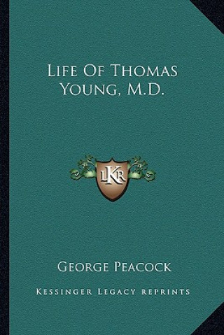 Könyv Life of Thomas Young, M.D. George Peacock