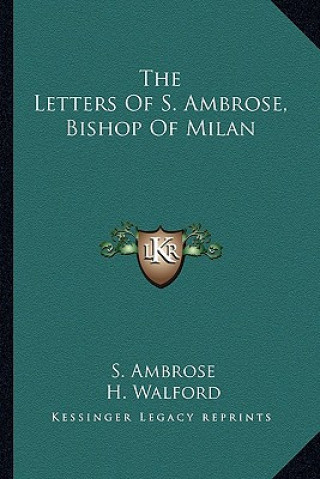 Книга The Letters of S. Ambrose, Bishop of Milan S. Ambrose