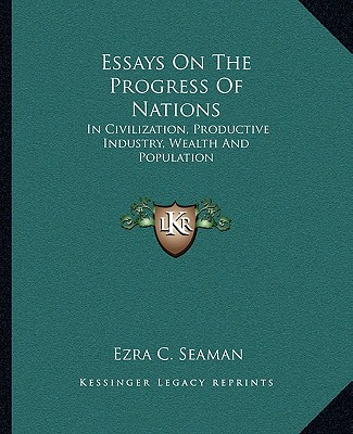 Kniha Essays on the Progress of Nations: In Civilization, Productive Industry, Wealth and Population Ezra Champion Seaman