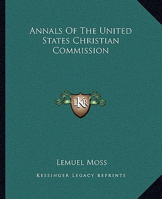 Kniha Annals of the United States Christian Commission Lemuel Moss