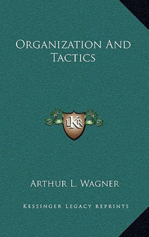 Carte Organization and Tactics Arthur L. Wagner