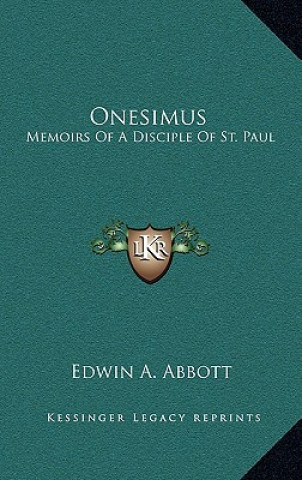 Knjiga Onesimus: Memoirs of a Disciple of St. Paul Edwin Abbott Abbott