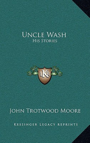 Libro Uncle Wash: His Stories John Trotwood Moore