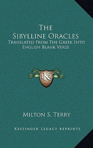 Knjiga The Sibylline Oracles: Translated from the Greek Into English Blank Verse Milton S. Terry