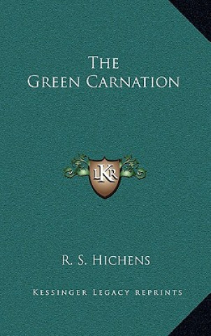 Kniha The Green Carnation R. S. Hichens