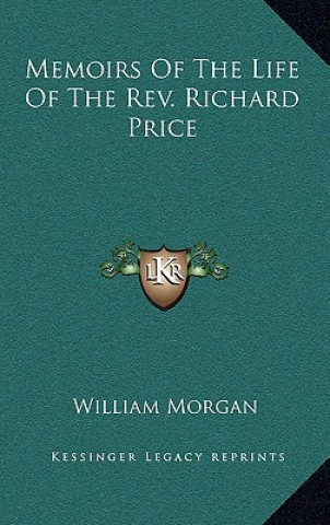 Kniha Memoirs of the Life of the REV. Richard Price William Morgan