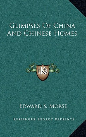 Kniha Glimpses of China and Chinese Homes Edward S. Morse