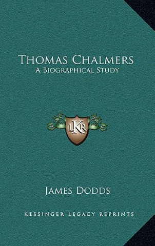 Boek Thomas Chalmers: A Biographical Study James Dodds
