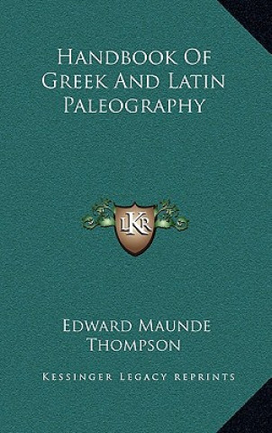 Buch Handbook of Greek and Latin Paleography Edward Maunde Thompson