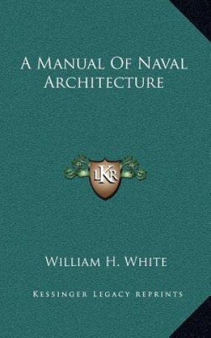 Kniha A Manual of Naval Architecture William H. White