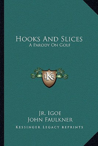 Book Hooks and Slices: A Parody on Golf Igoe  Jim  Jr.