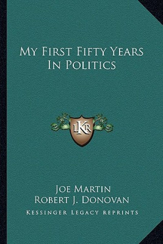 Kniha My First Fifty Years in Politics Joe Martin