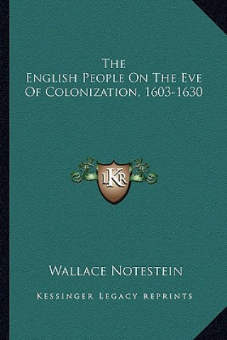 Kniha The English People on the Eve of Colonization, 1603-1630 Wallace Notestein