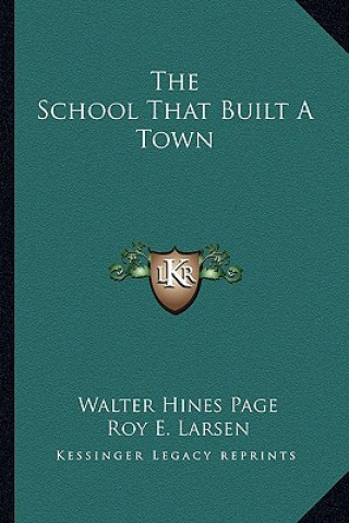 Kniha The School That Built a Town Walter Hines Page