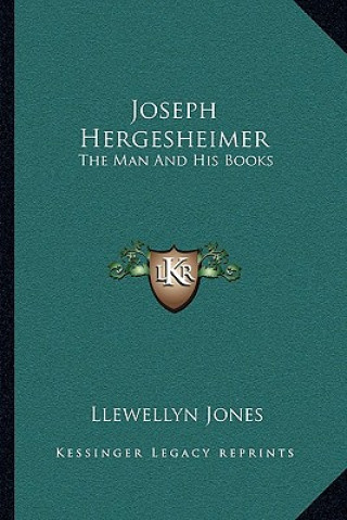 Knjiga Joseph Hergesheimer: The Man and His Books Llewellyn Jones