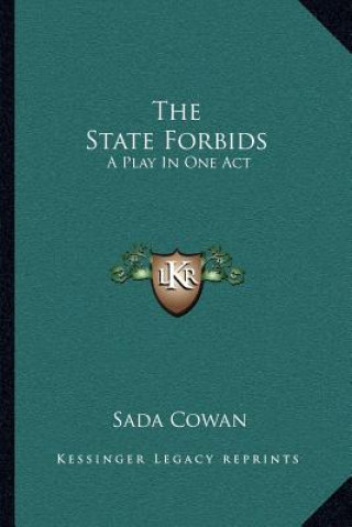 Book The State Forbids: A Play in One Act Sada Cowan