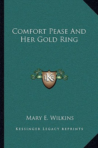 Carte Comfort Pease and Her Gold Ring Mary E. Wilkins