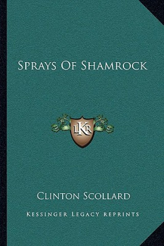 Kniha Sprays of Shamrock Clinton Scollard