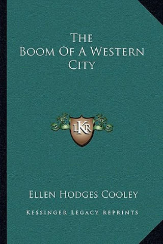 Könyv The Boom of a Western City Ellen Hodges Cooley