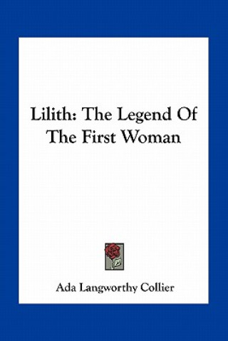 Книга Lilith: The Legend Of The First Woman Ada Langworthy Collier