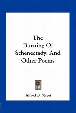 Libro The Burning of Schenectady: And Other Poems Alfred Billings Street
