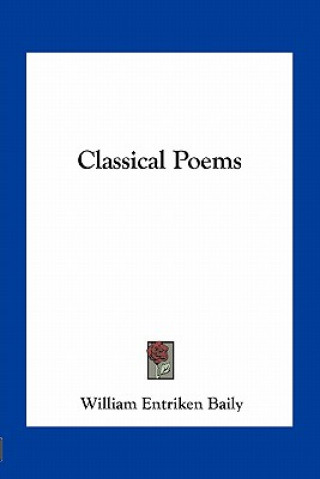 Buch Classical Poems William Entriken Baily