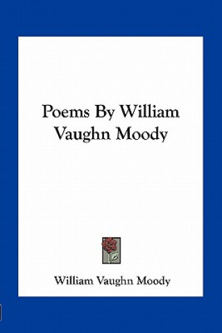 Carte Poems by William Vaughn Moody William Vaughn Moody