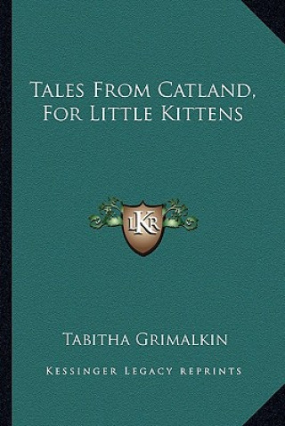 Książka Tales from Catland, for Little Kittens Tabitha Grimalkin