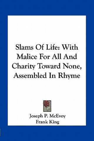 Kniha Slams of Life: With Malice for All and Charity Toward None, Assembled in Rhyme Joseph P. McEvoy