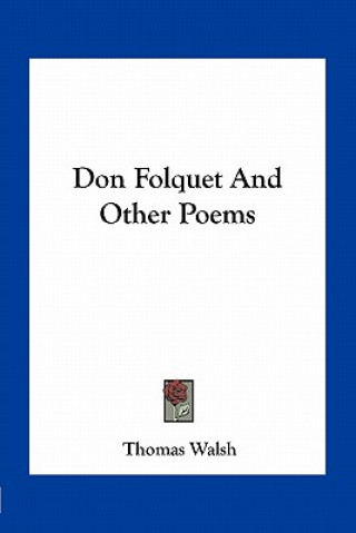 Carte Don Folquet and Other Poems Thomas Walsh