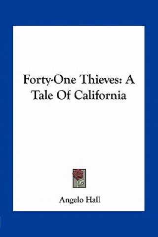 Kniha Forty-One Thieves: A Tale of California Angelo Hall